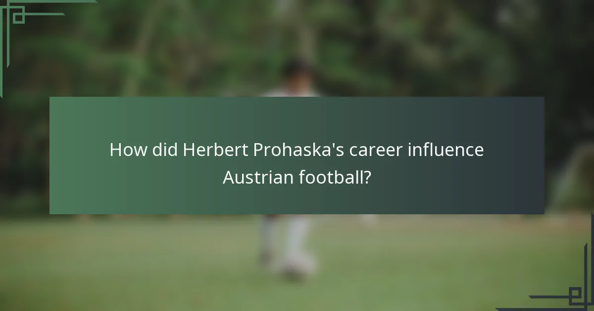 How did Herbert Prohaska's career influence Austrian football?