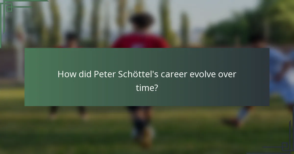 How did Peter Schöttel's career evolve over time?