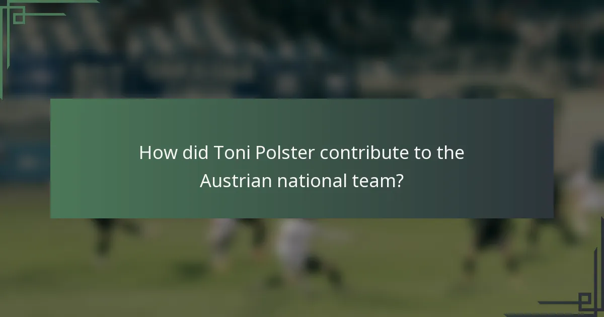 How did Toni Polster contribute to the Austrian national team?