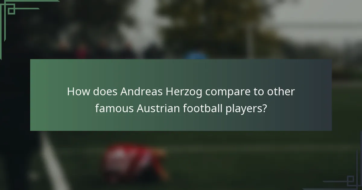 How does Andreas Herzog compare to other famous Austrian football players?