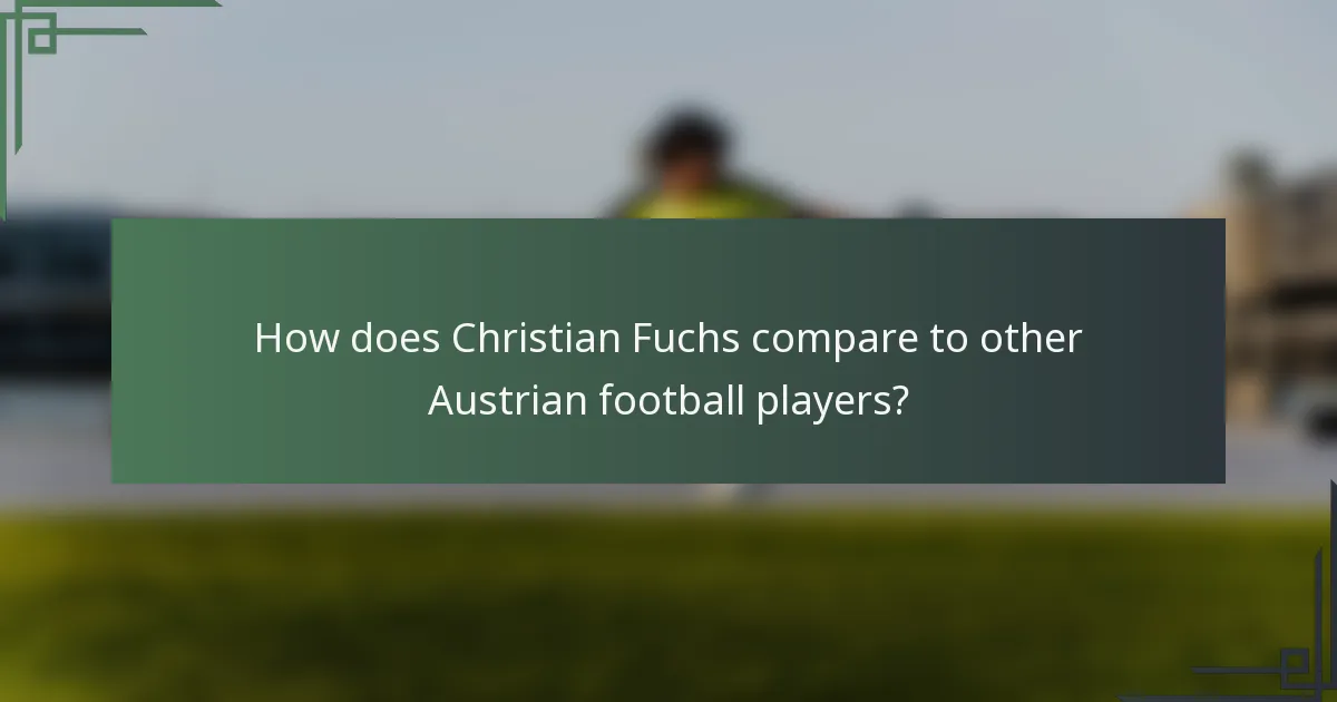 How does Christian Fuchs compare to other Austrian football players?