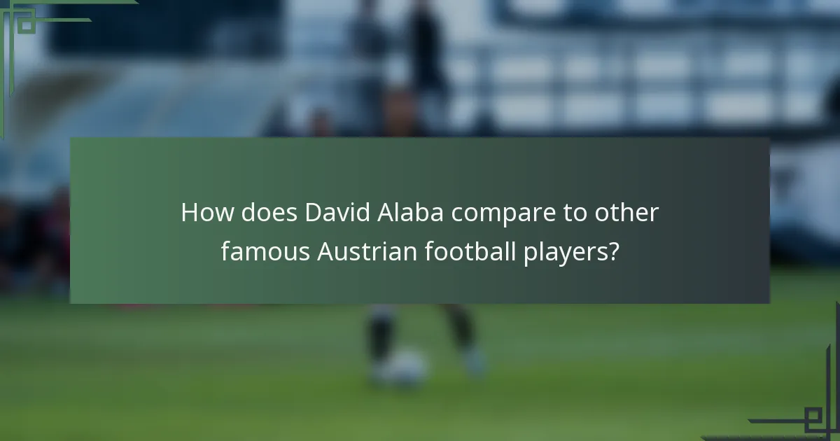 How does David Alaba compare to other famous Austrian football players?