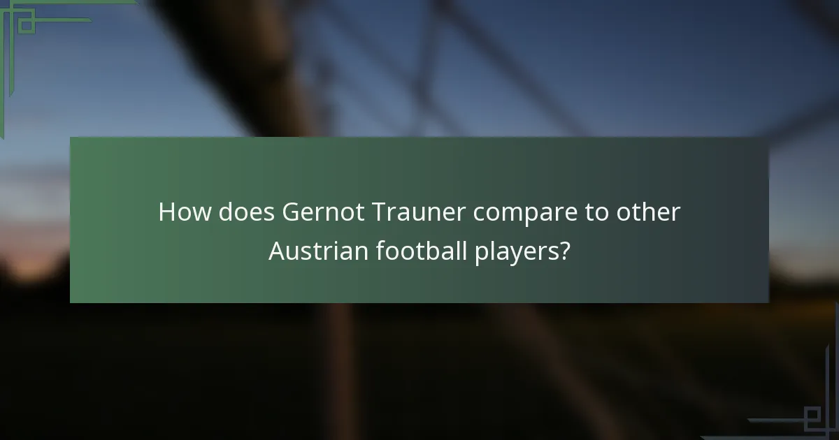How does Gernot Trauner compare to other Austrian football players?
