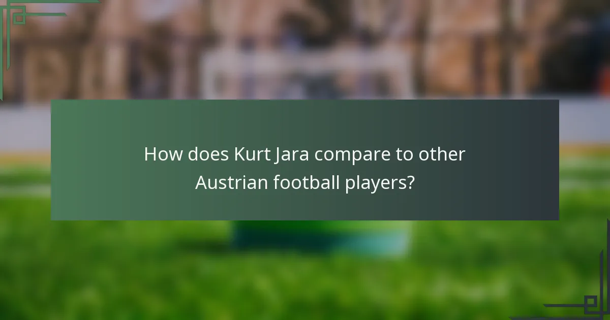 How does Kurt Jara compare to other Austrian football players?