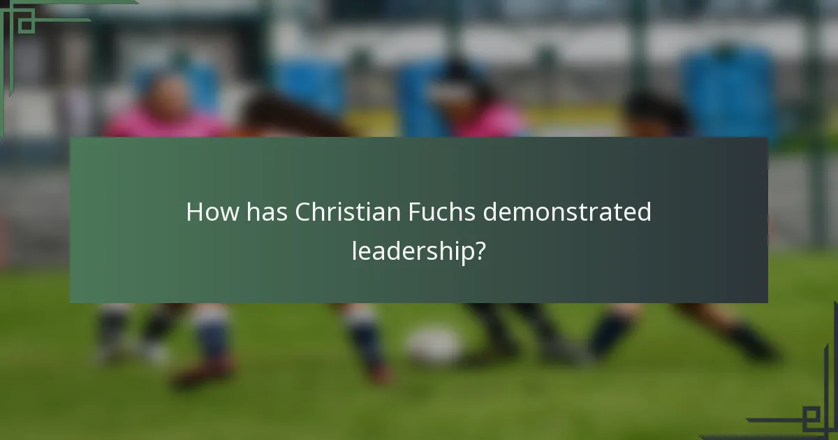 How has Christian Fuchs demonstrated leadership?