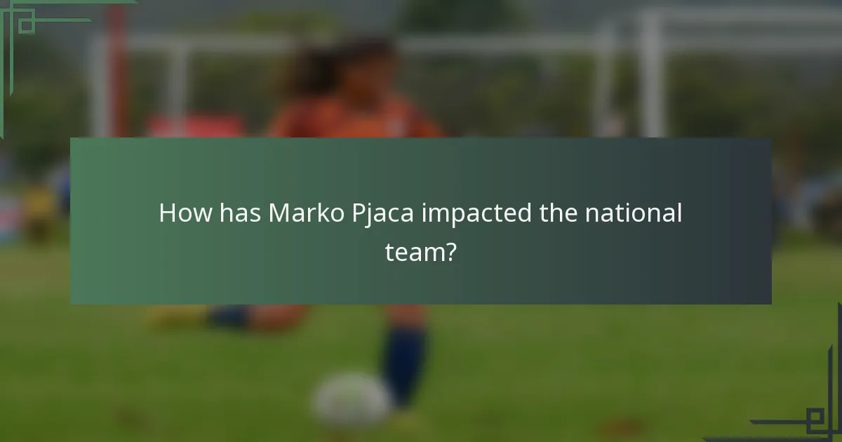 How has Marko Pjaca impacted the national team?