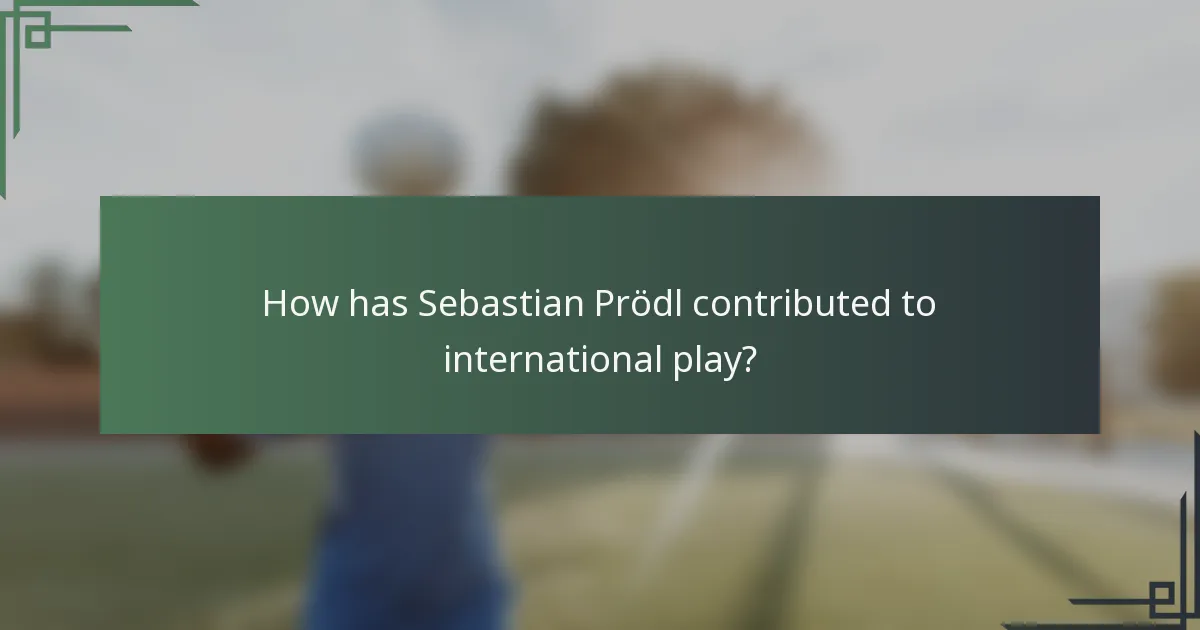 How has Sebastian Prödl contributed to international play?