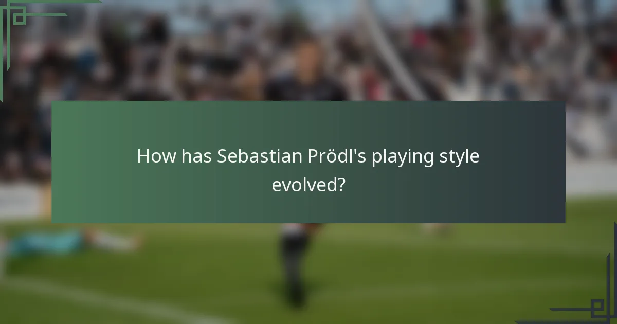 How has Sebastian Prödl's playing style evolved?