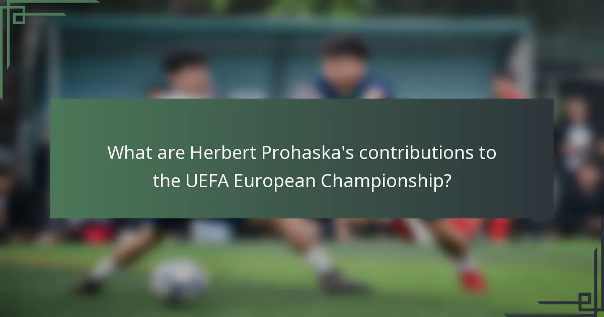 What are Herbert Prohaska's contributions to the UEFA European Championship?