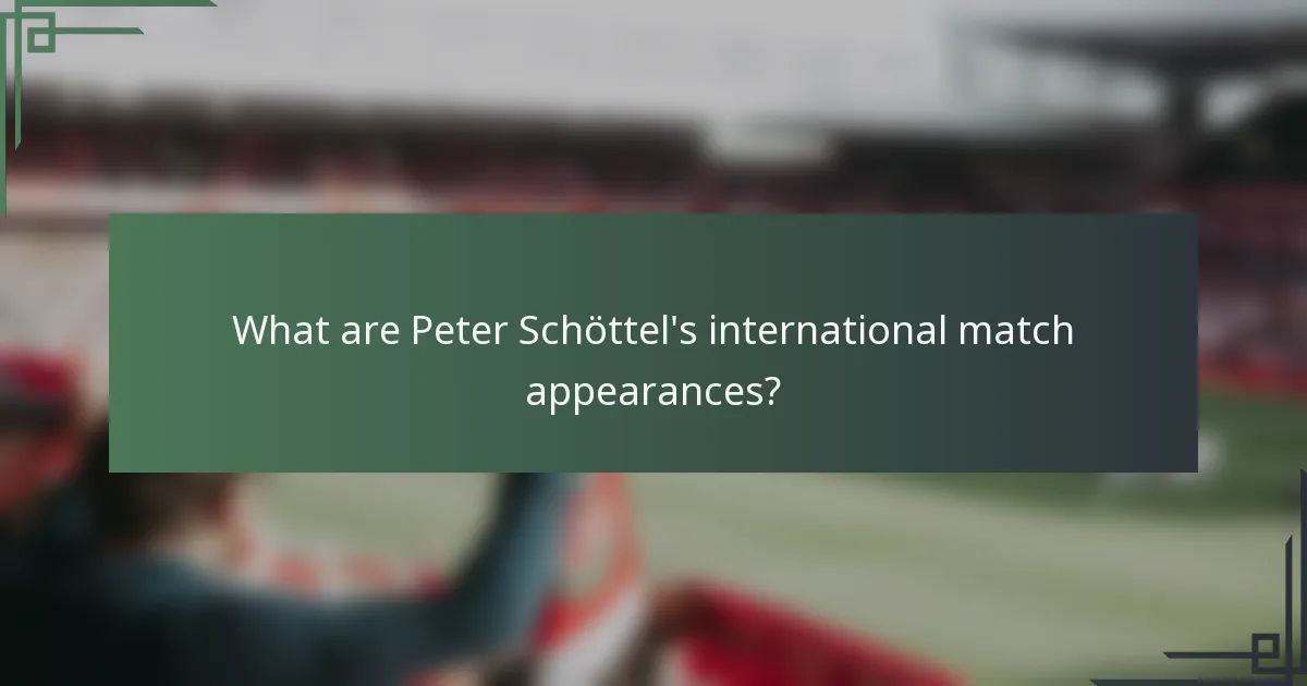 What are Peter Schöttel's international match appearances?
