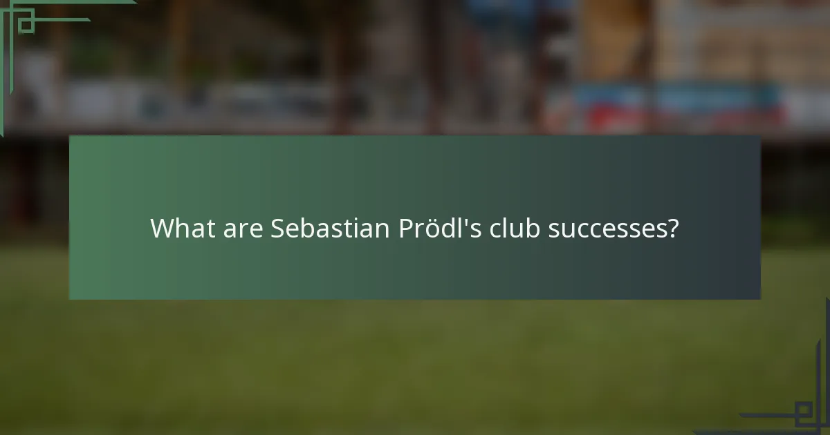 What are Sebastian Prödl's club successes?