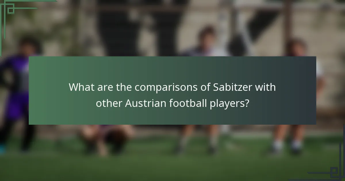 What are the comparisons of Sabitzer with other Austrian football players?
