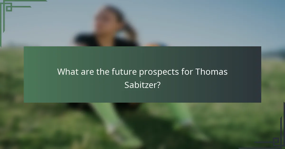 What are the future prospects for Thomas Sabitzer?