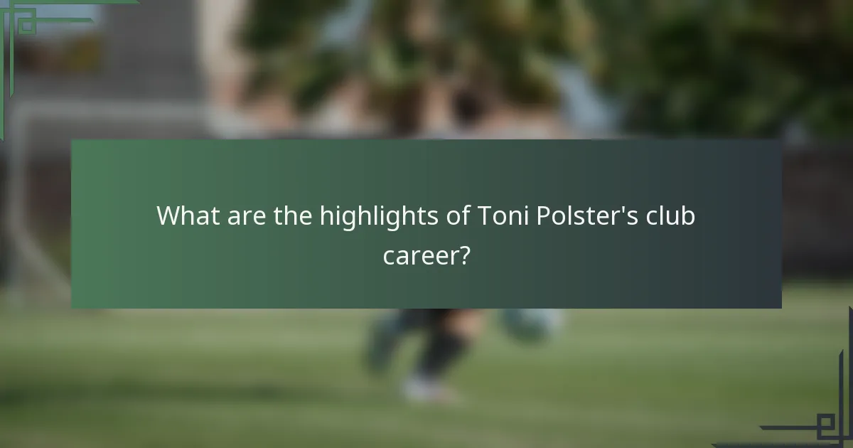 What are the highlights of Toni Polster's club career?