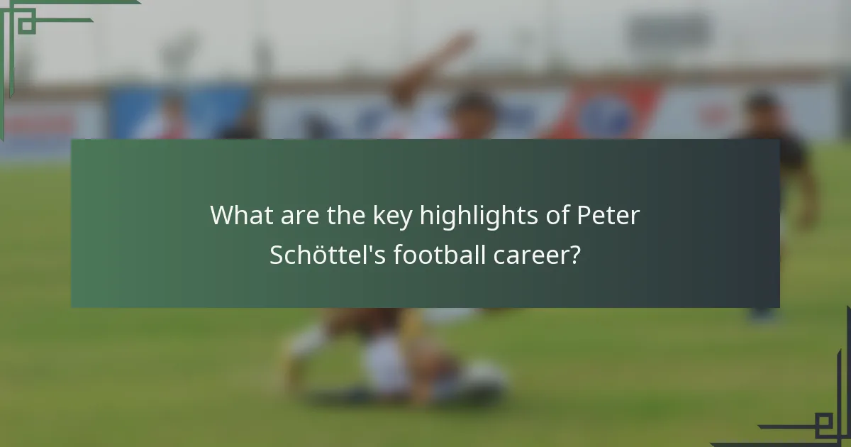 What are the key highlights of Peter Schöttel's football career?