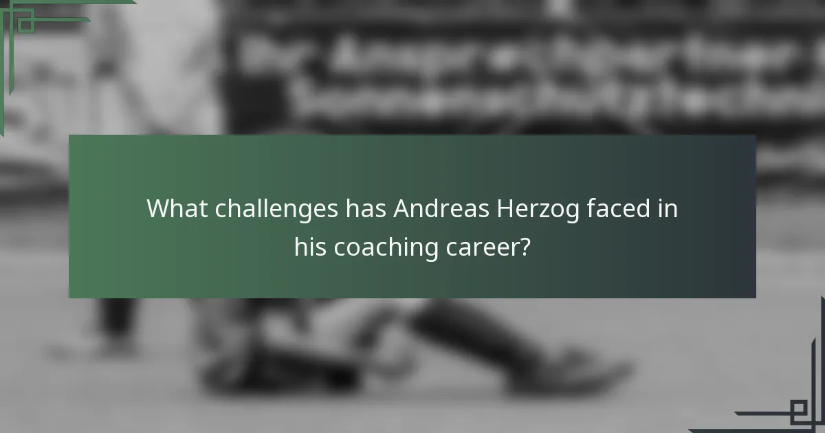 What challenges has Andreas Herzog faced in his coaching career?