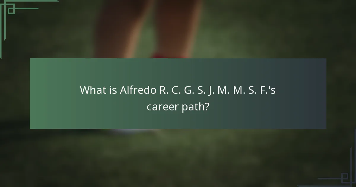 What is Alfredo R. C. G. S. J. M. M. S. F.'s career path?