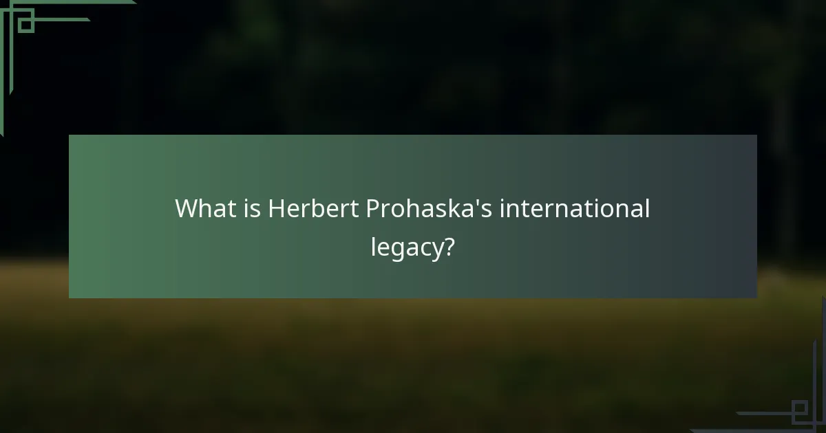 What is Herbert Prohaska's international legacy?