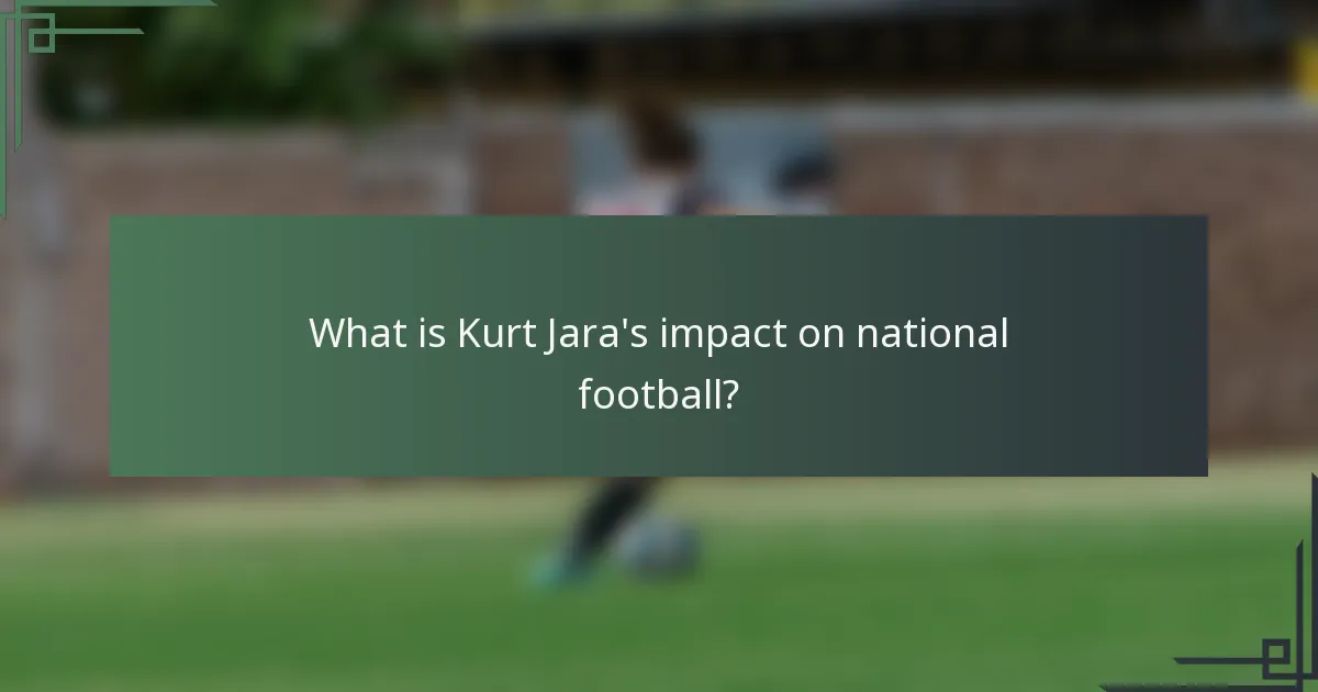 What is Kurt Jara's impact on national football?