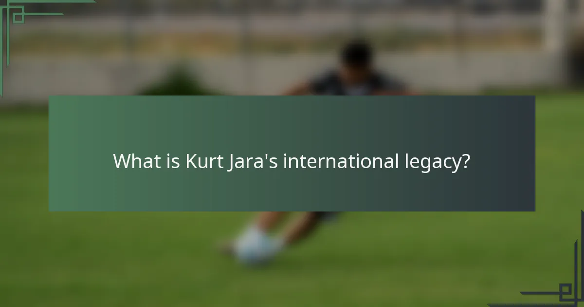 What is Kurt Jara's international legacy?