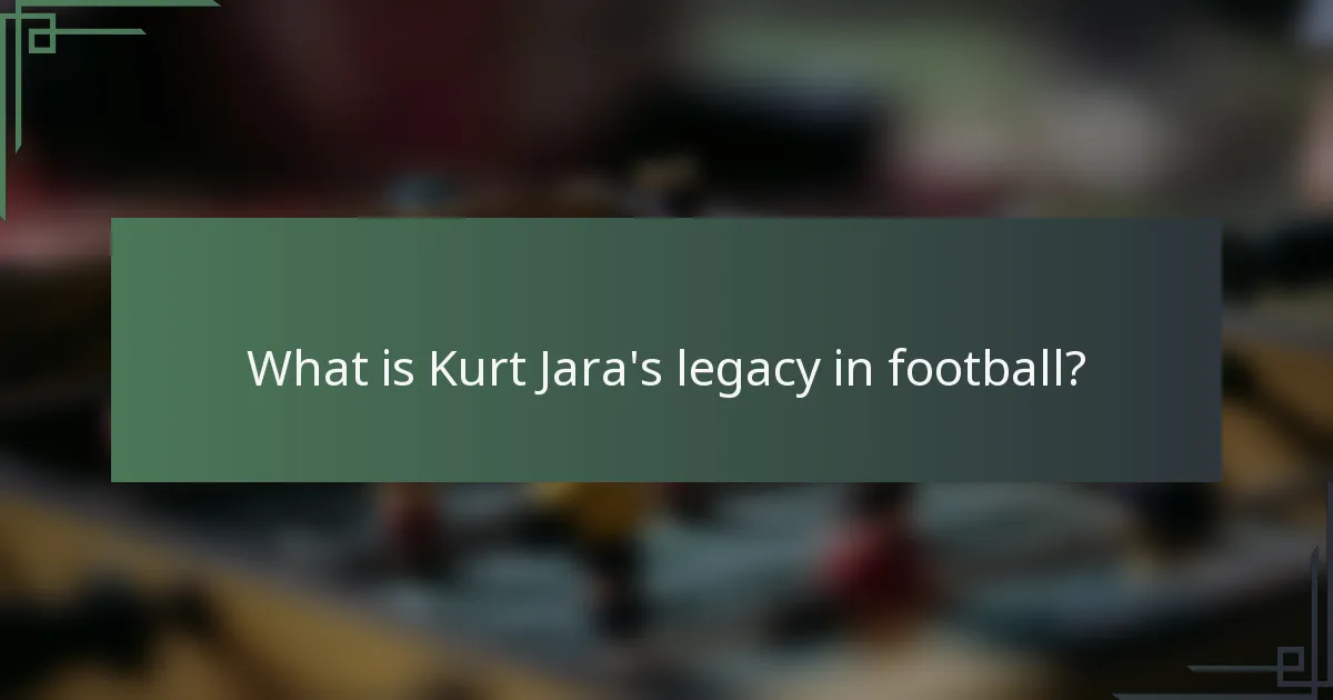 What is Kurt Jara's legacy in football?