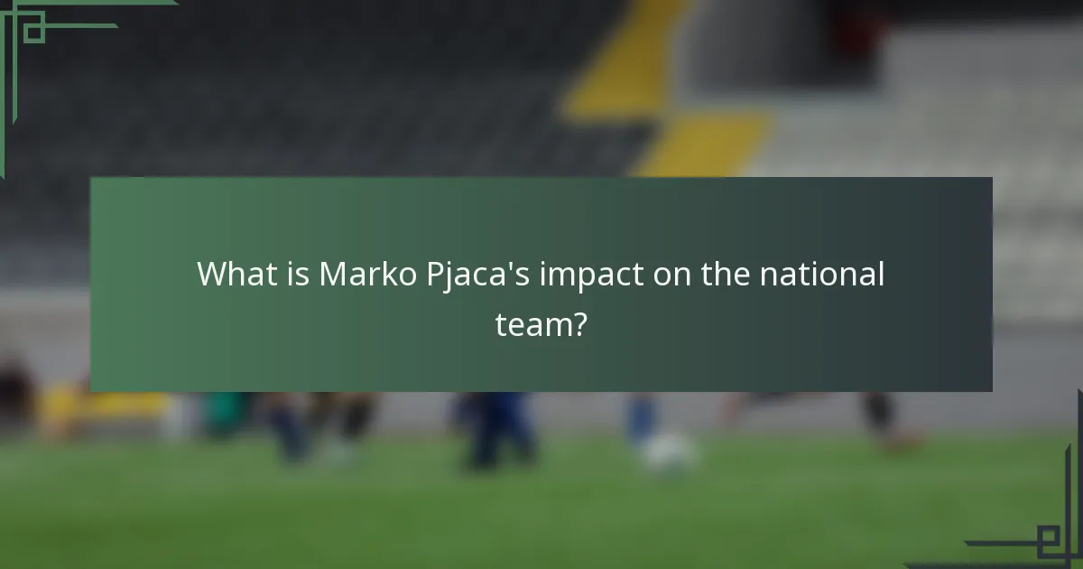 What is Marko Pjaca's impact on the national team?