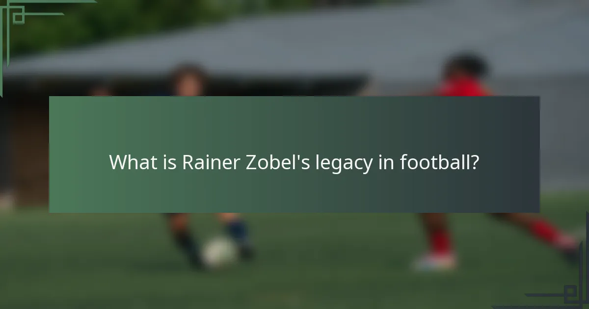 What is Rainer Zobel's legacy in football?