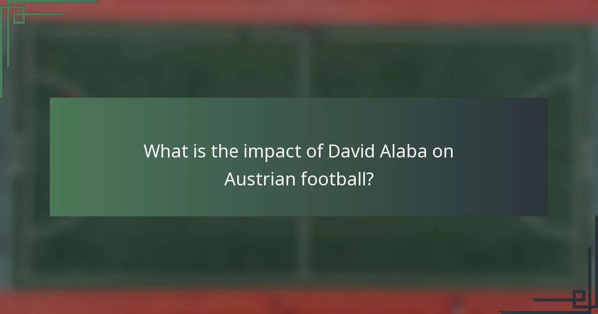 What is the impact of David Alaba on Austrian football?