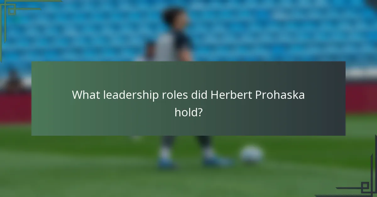 What leadership roles did Herbert Prohaska hold?