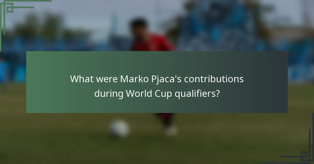 What were Marko Pjaca's contributions during World Cup qualifiers?