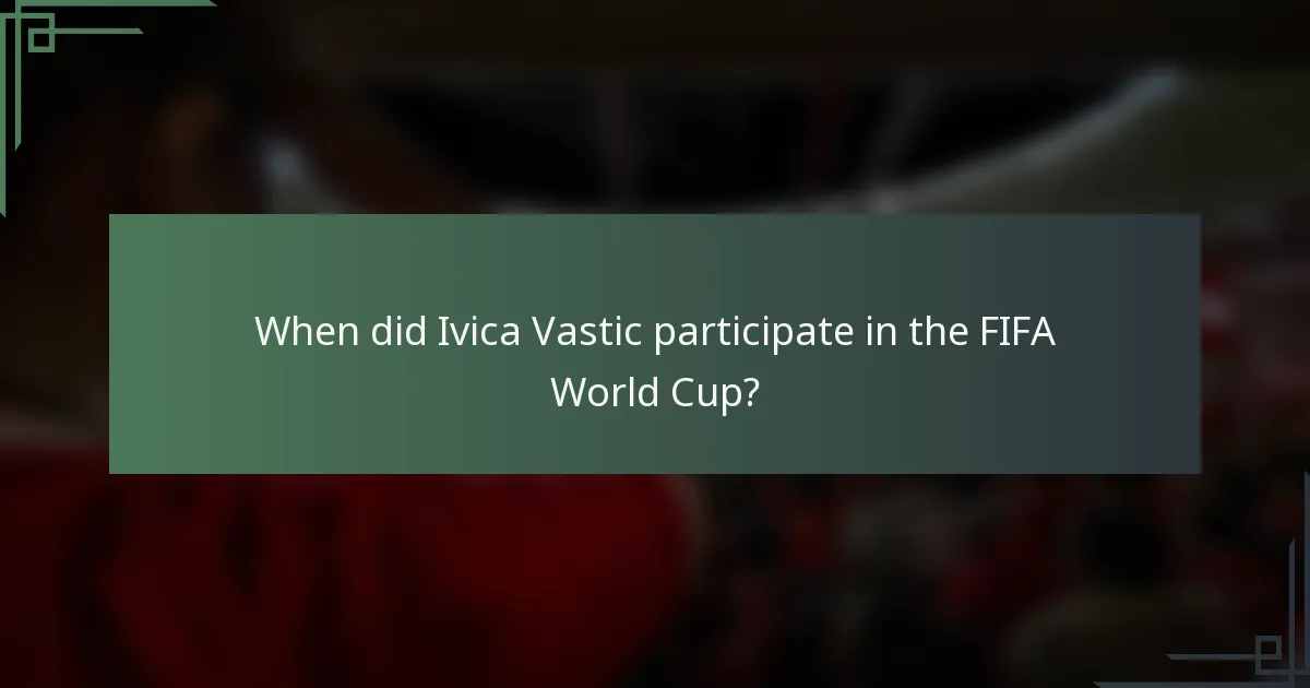 When did Ivica Vastic participate in the FIFA World Cup?