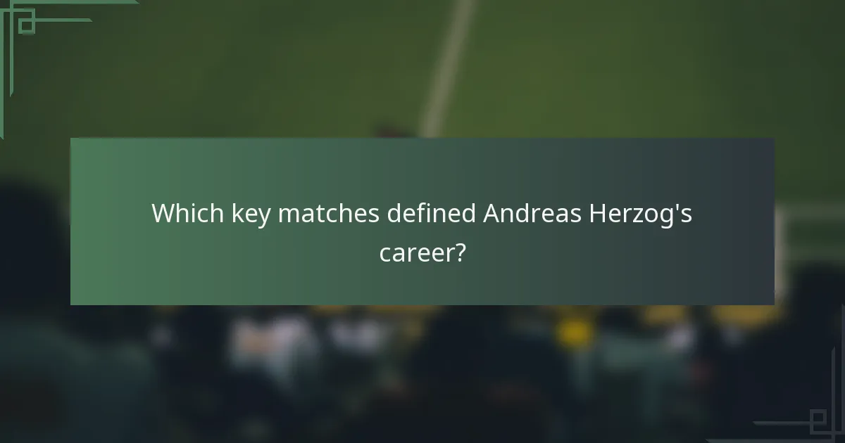 Which key matches defined Andreas Herzog's career?