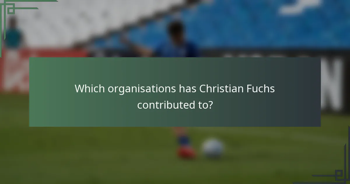 Which organisations has Christian Fuchs contributed to?
