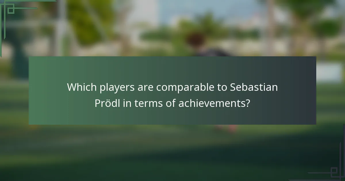 Which players are comparable to Sebastian Prödl in terms of achievements?