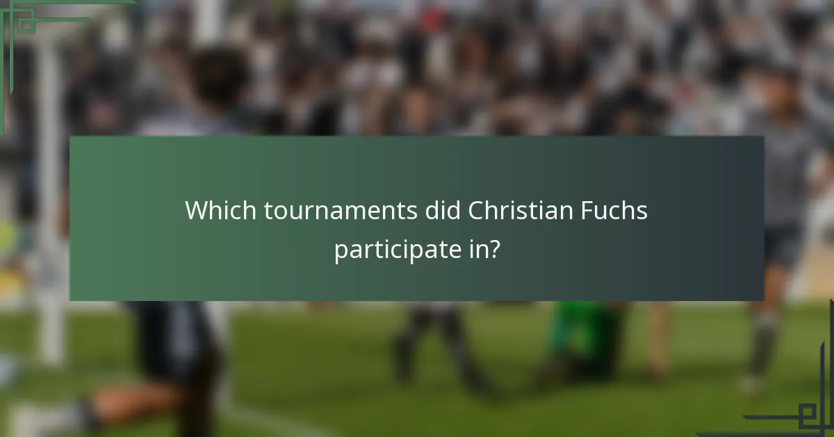 Which tournaments did Christian Fuchs participate in?