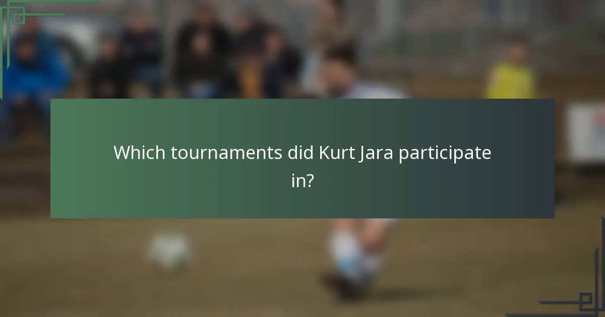 Which tournaments did Kurt Jara participate in?