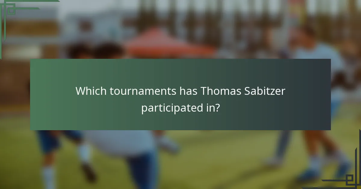 Which tournaments has Thomas Sabitzer participated in?